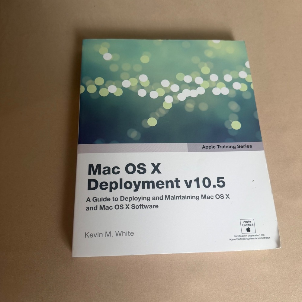 Apple Training Series Mac OS X Deployment v10.5 Kevin M. White Paperback Guide